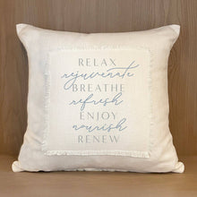 Cargar imagen en el visor de la galería, Relax Rejuvenate Breathe Refresh Enjoy Nourish Renew / (MS Natural) Pillow Cover