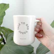 Load image into Gallery viewer, 'Talk to God Today' Ceramic Mug